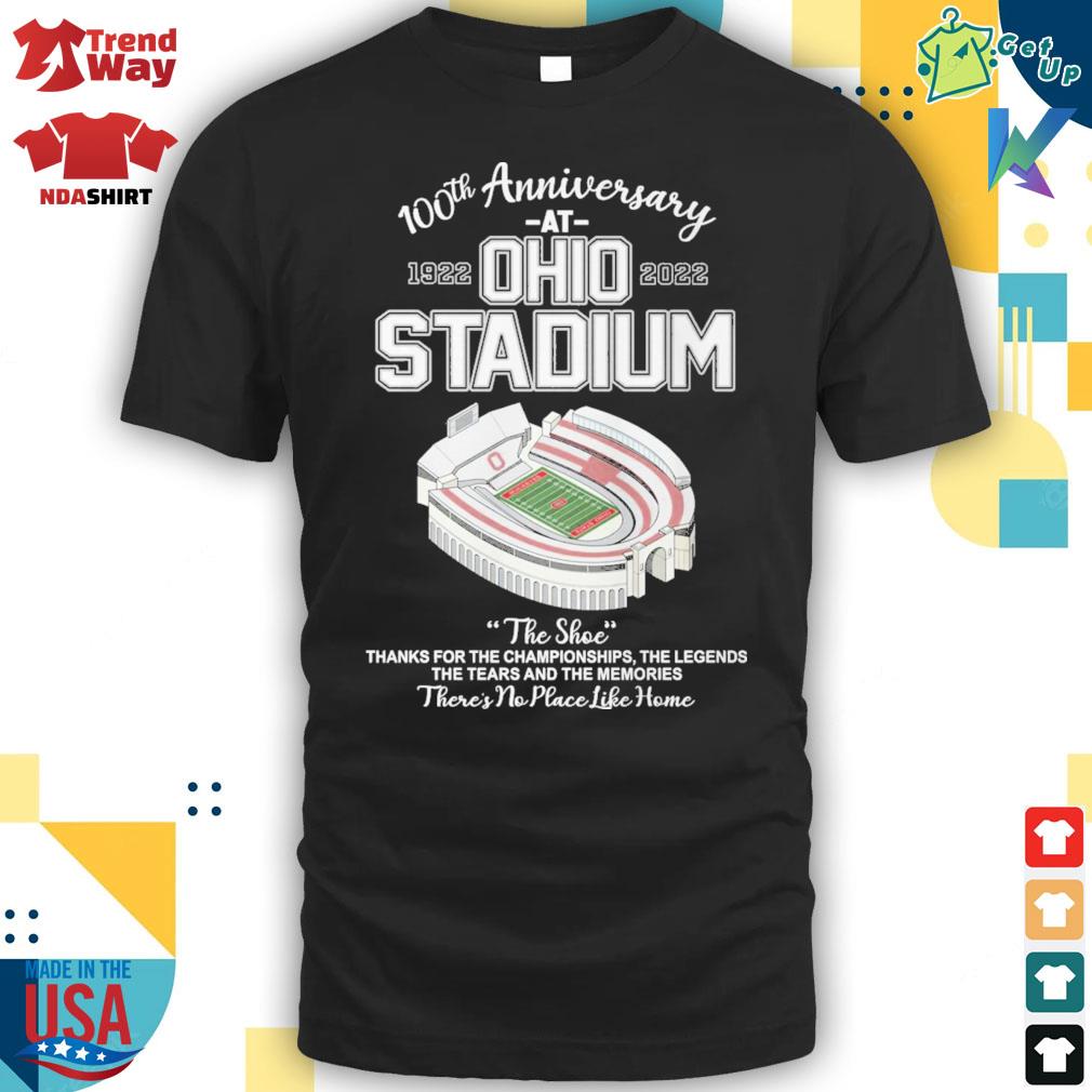 100th anniversary 1922 at Ohio stadium 2022 the shoc thanks for the championships the legends the tears and the memories there's no place like home t-shirt