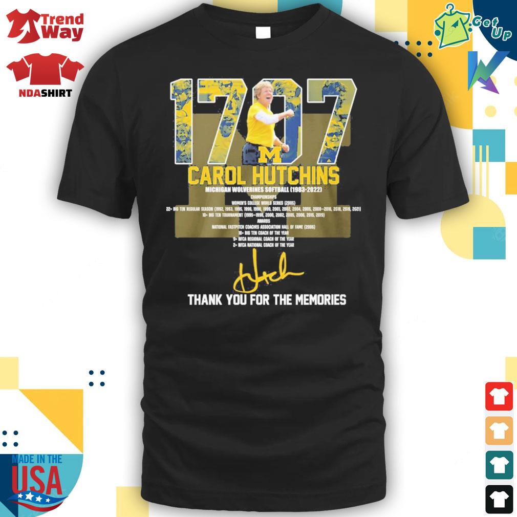 1707 Carol Hutchins Michigan Wolverines softball 1983 2022 championships women's college world series 2005 thank you for the memories signature t-shirt