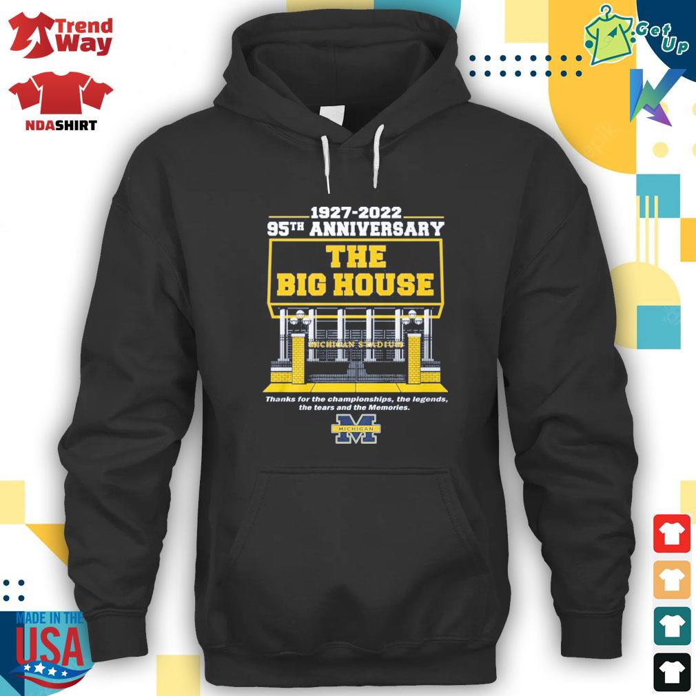 1927 2022 95th anniversary the big house Michigan stadium thanks for the championships the legends the tears and the memories Michigan t-s hoodie