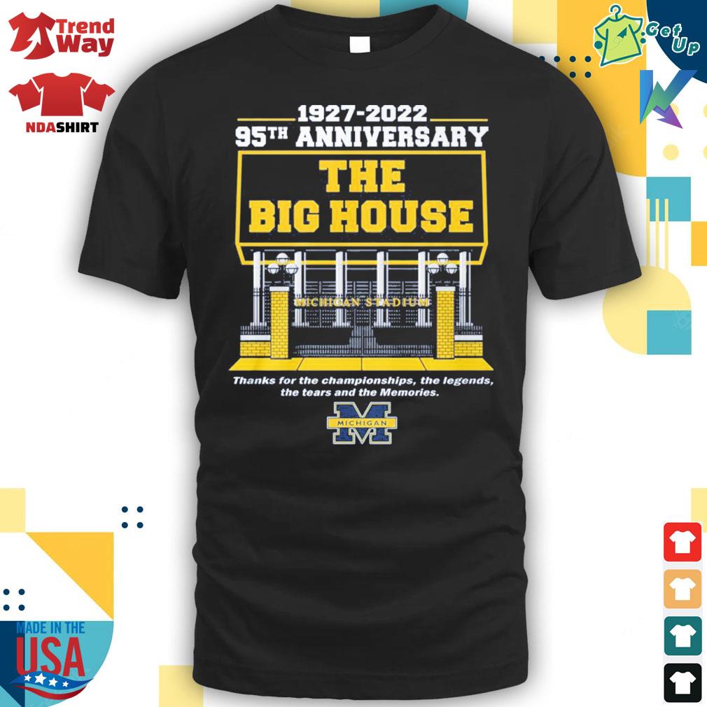 1927 2022 95th anniversary the big house Michigan stadium thanks for the championships the legends the tears and the memories Michigan t-shirt