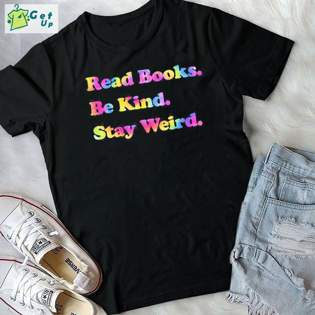Awesome read books. be kind. stay weird casual book lover tie dye t-shirt