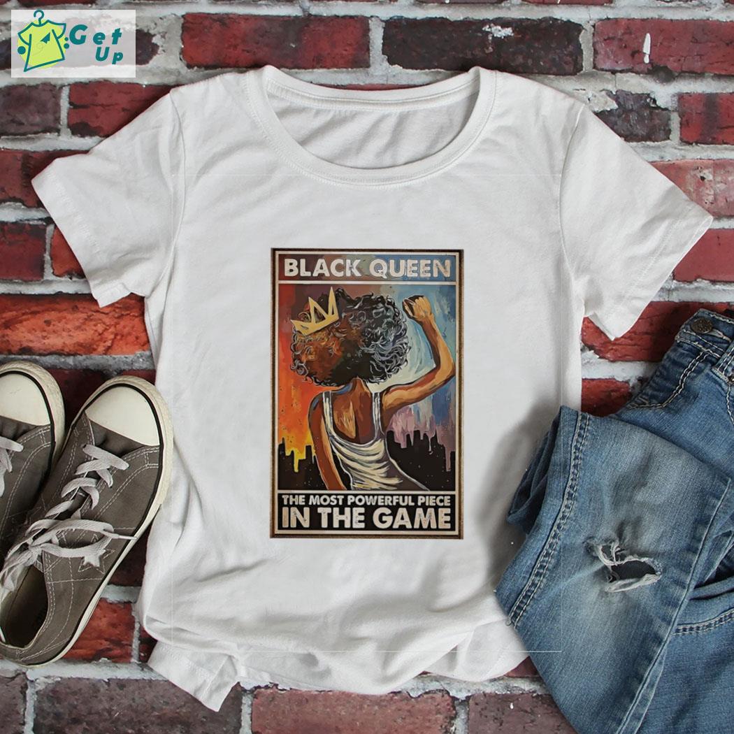 Black queen the most powerful piece in the game poster shirt