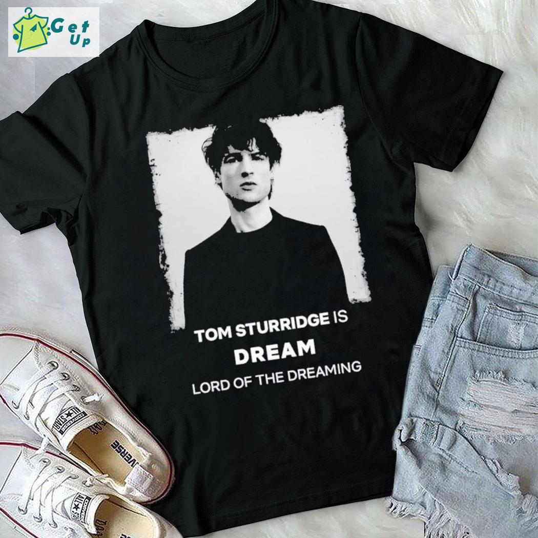 Official tom Sturridge is lord of the dreaming the sandman t-shirt