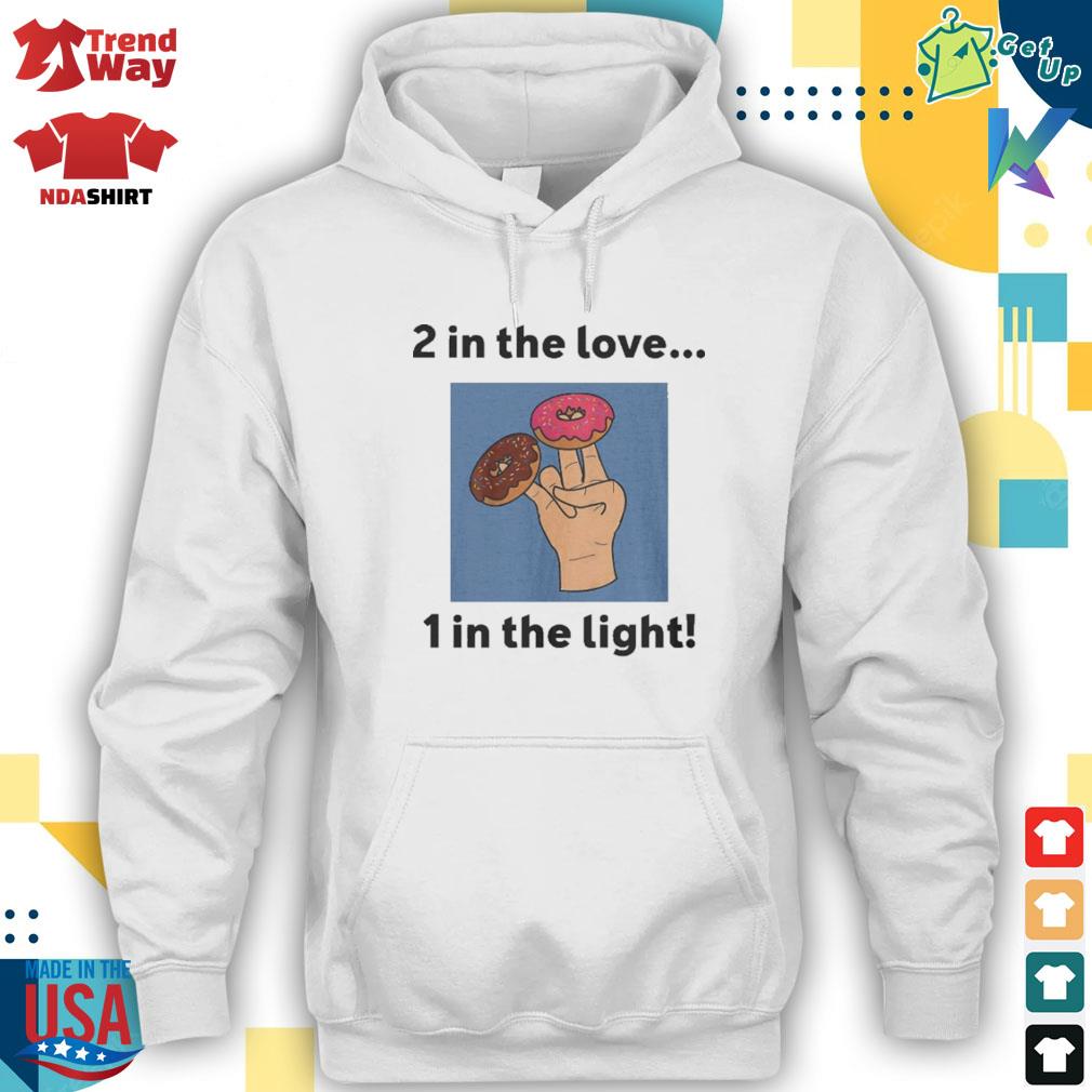 2 in the love 1 in the light donuts cakes and hand t-s hoodie