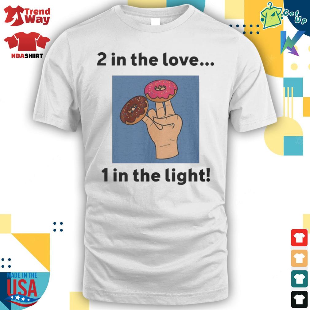 2 in the love 1 in the light donuts cakes and hand t-shirt