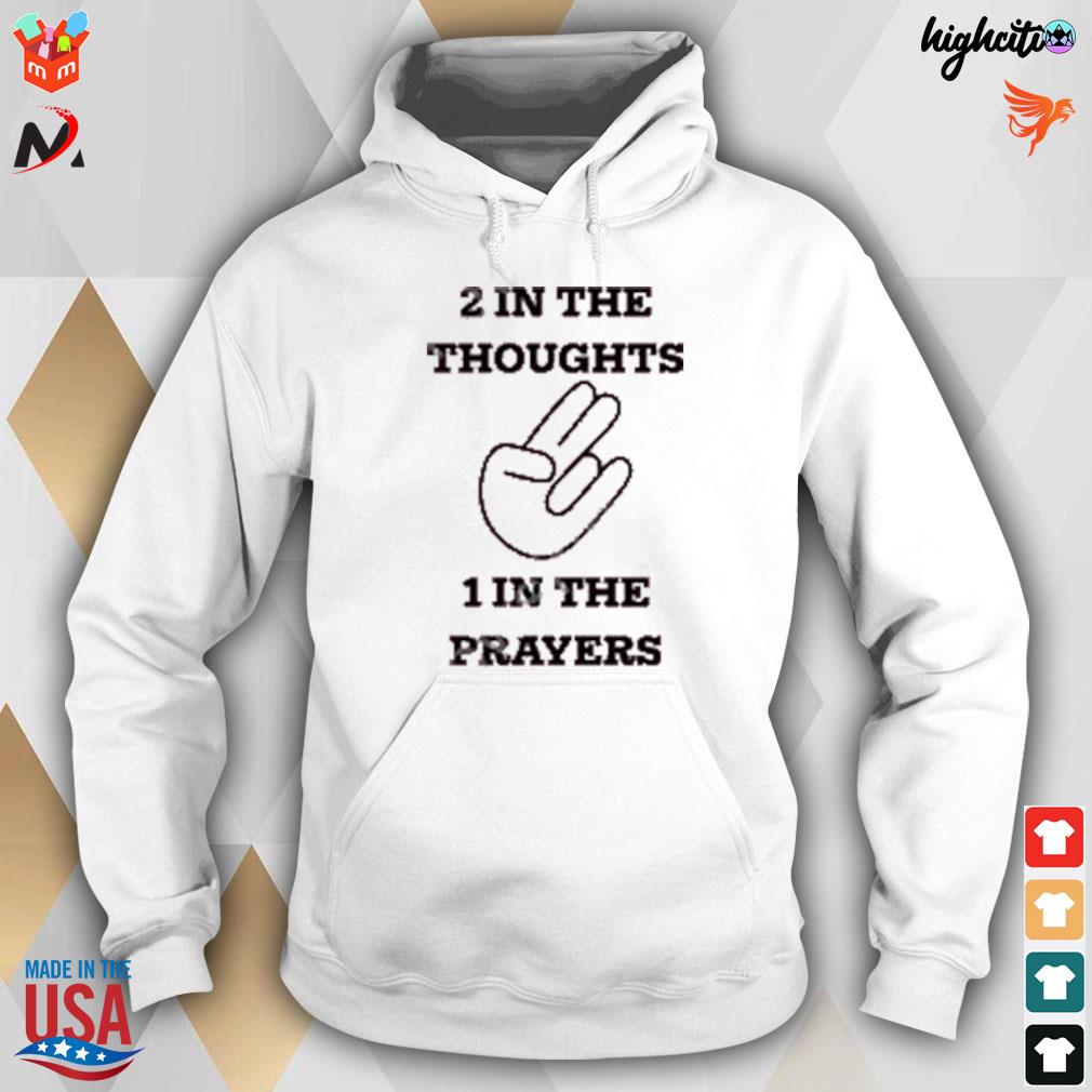 2 in the thoughts 1 in the prayers t-s hoodie