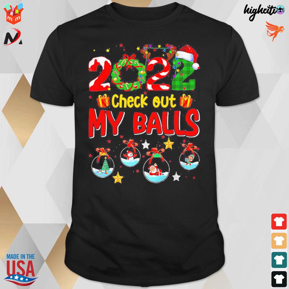 2022 check out my balls Christmas santa t-shirt