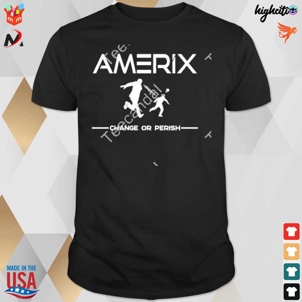 Amerix change or perish t-shirt