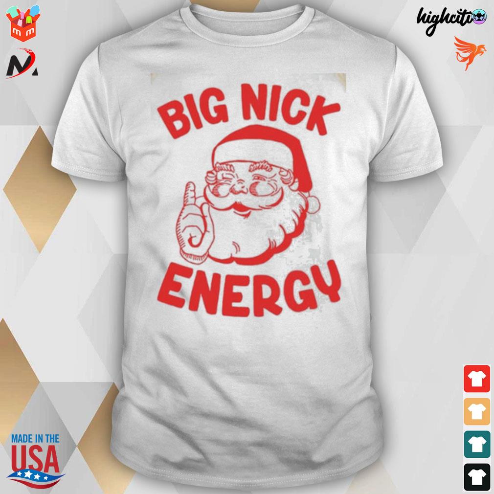 Big nick energy Christmas Santa t-shirt