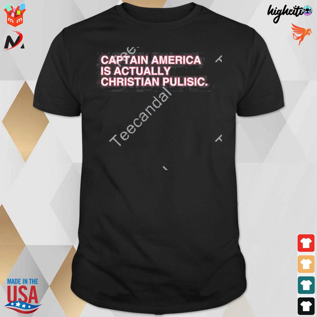 Captain America is actually christian pulisic t-shirt