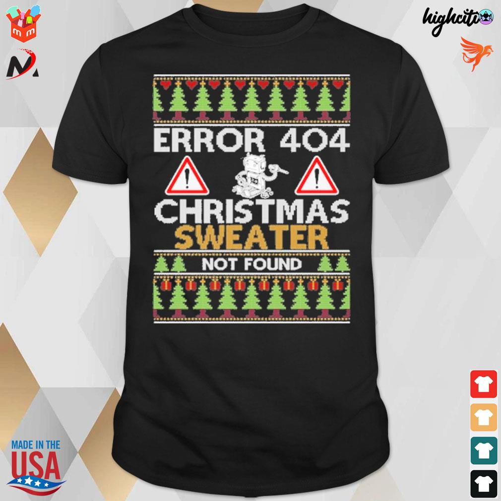 Christmas sweater not found error 404 ugly sweater t-shirt