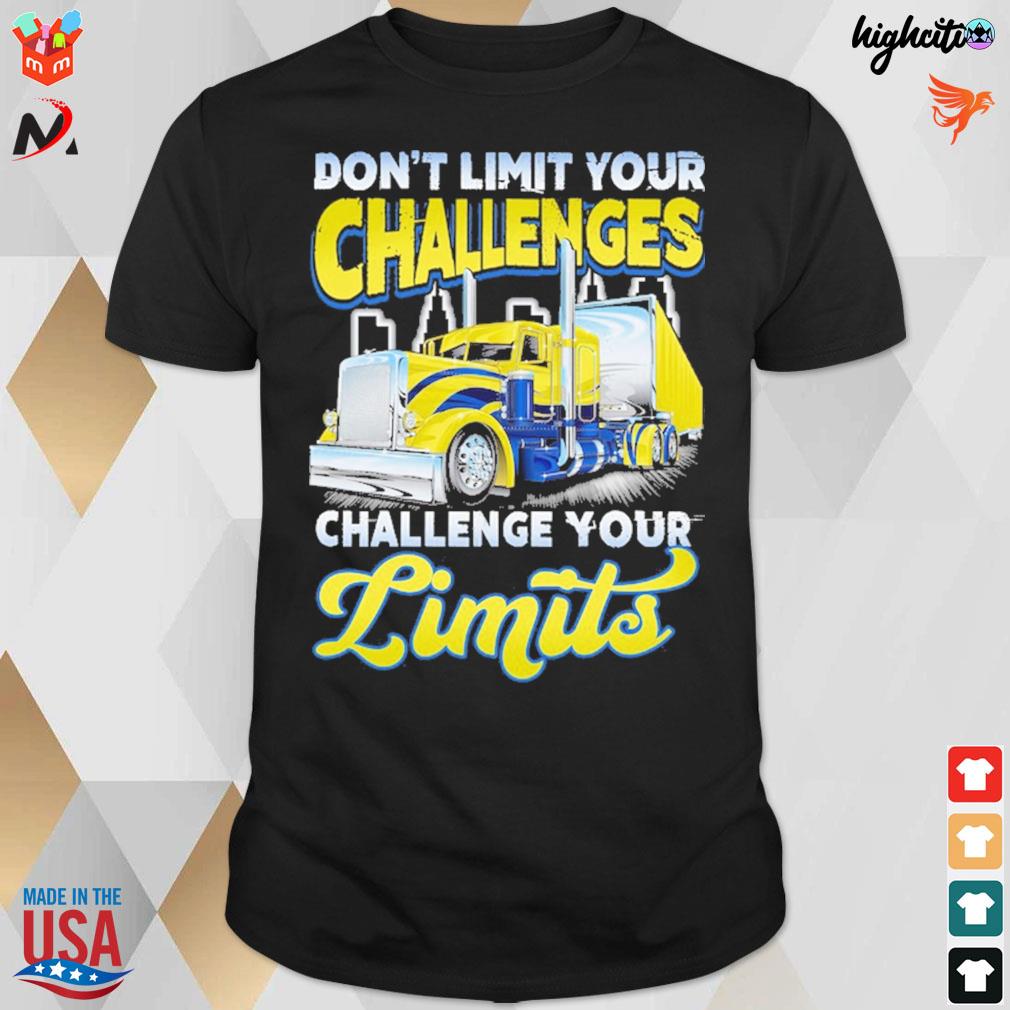 Don't limit your challenges challenge your limits yellow truck t-shirt
