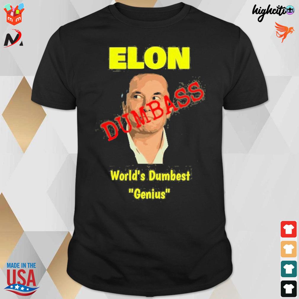 Elon the world's dumbest genius Elon Musk t-shirt