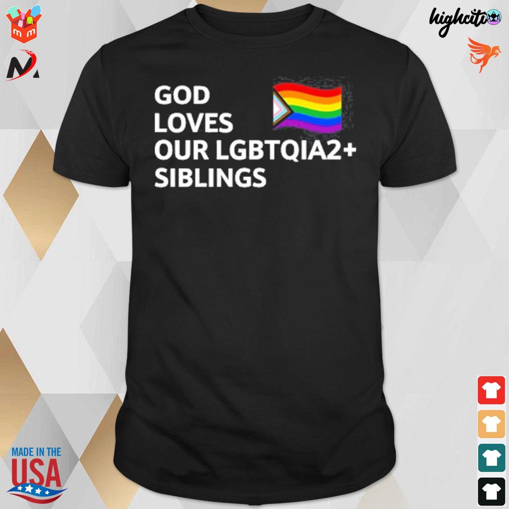 God loves our lgbtqia2 siblings t-shirt
