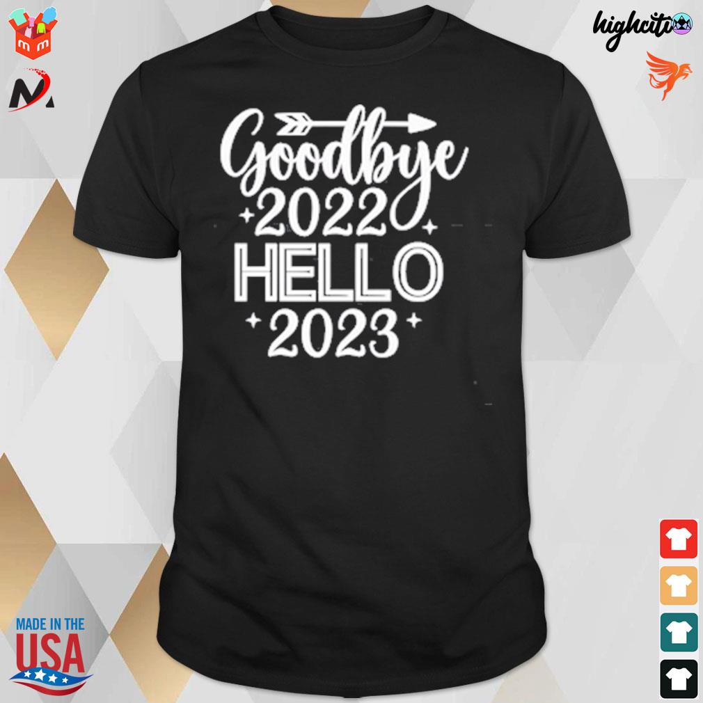 Goodbye 2022 hello 2023 happy new year t-shirt