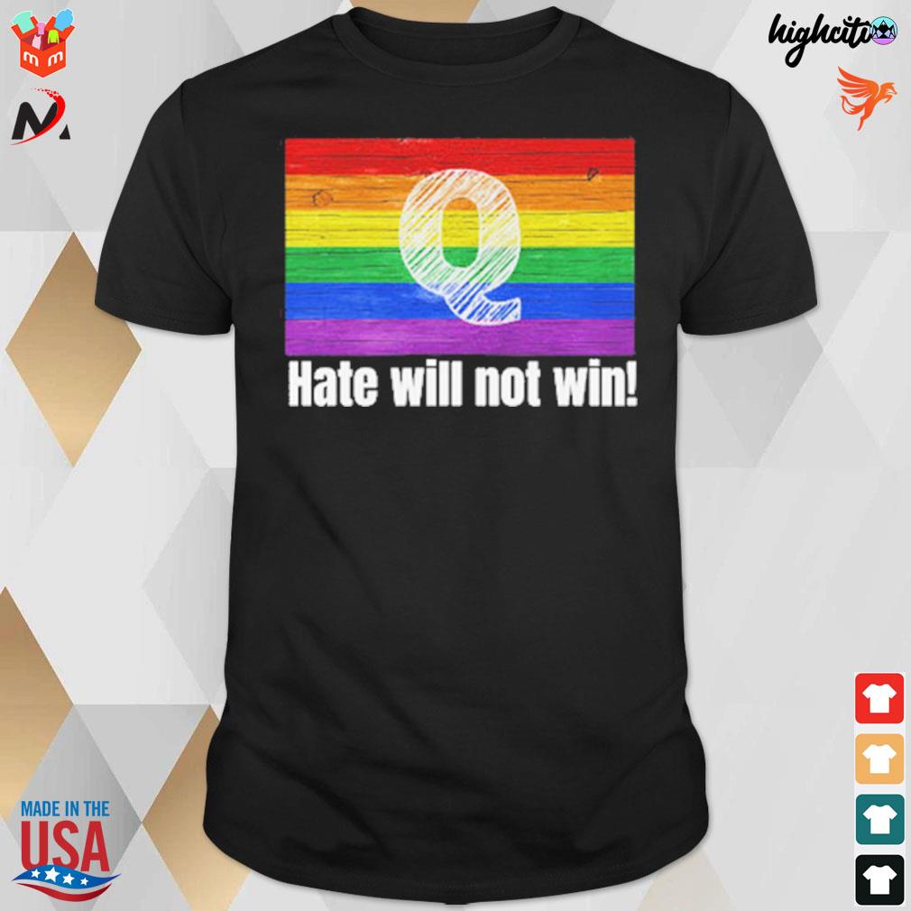 Hate will not win t-shirt