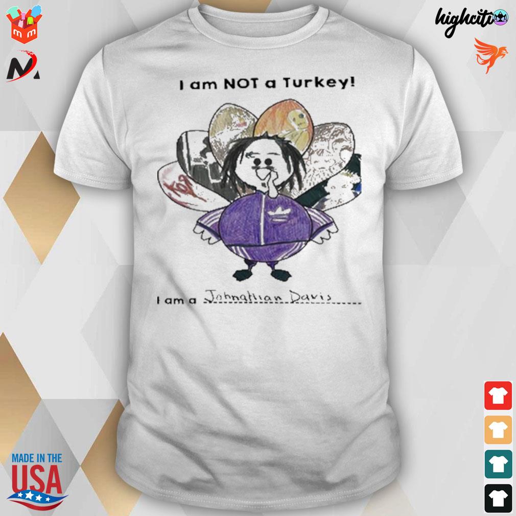 I am not a Turkey I am a Johnathan Davis numetal moment t-shirt