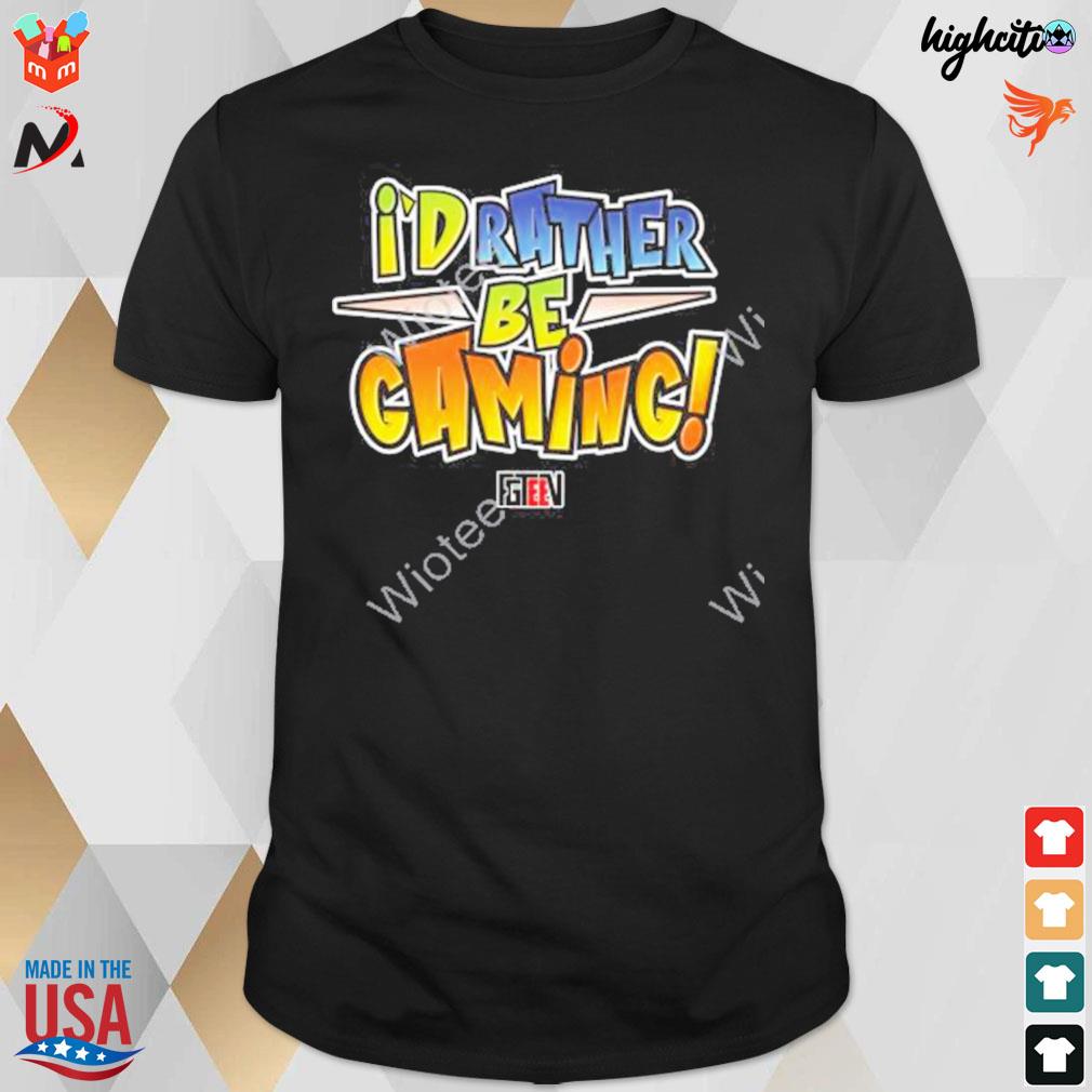I'd rather be gaming t-shirt