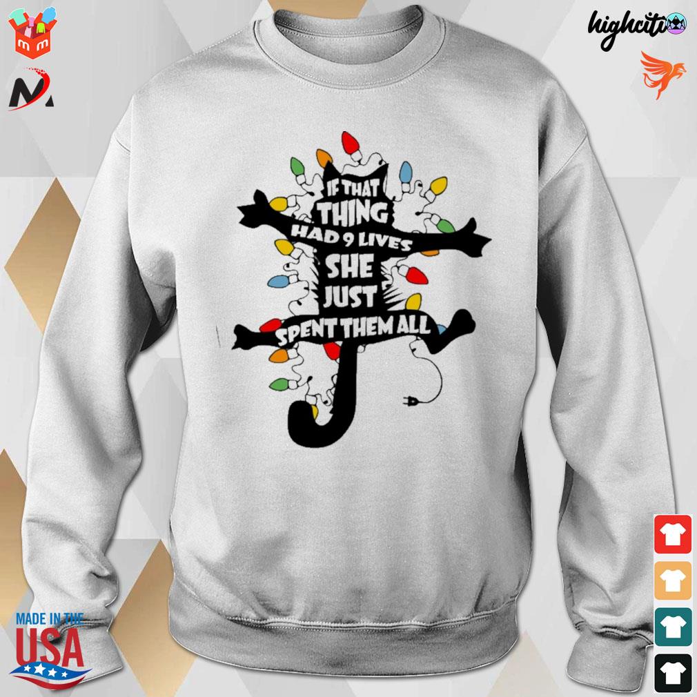 If that thing had 9 lives cat she just spent them all cat and colorful string lights t-s sweatshirt