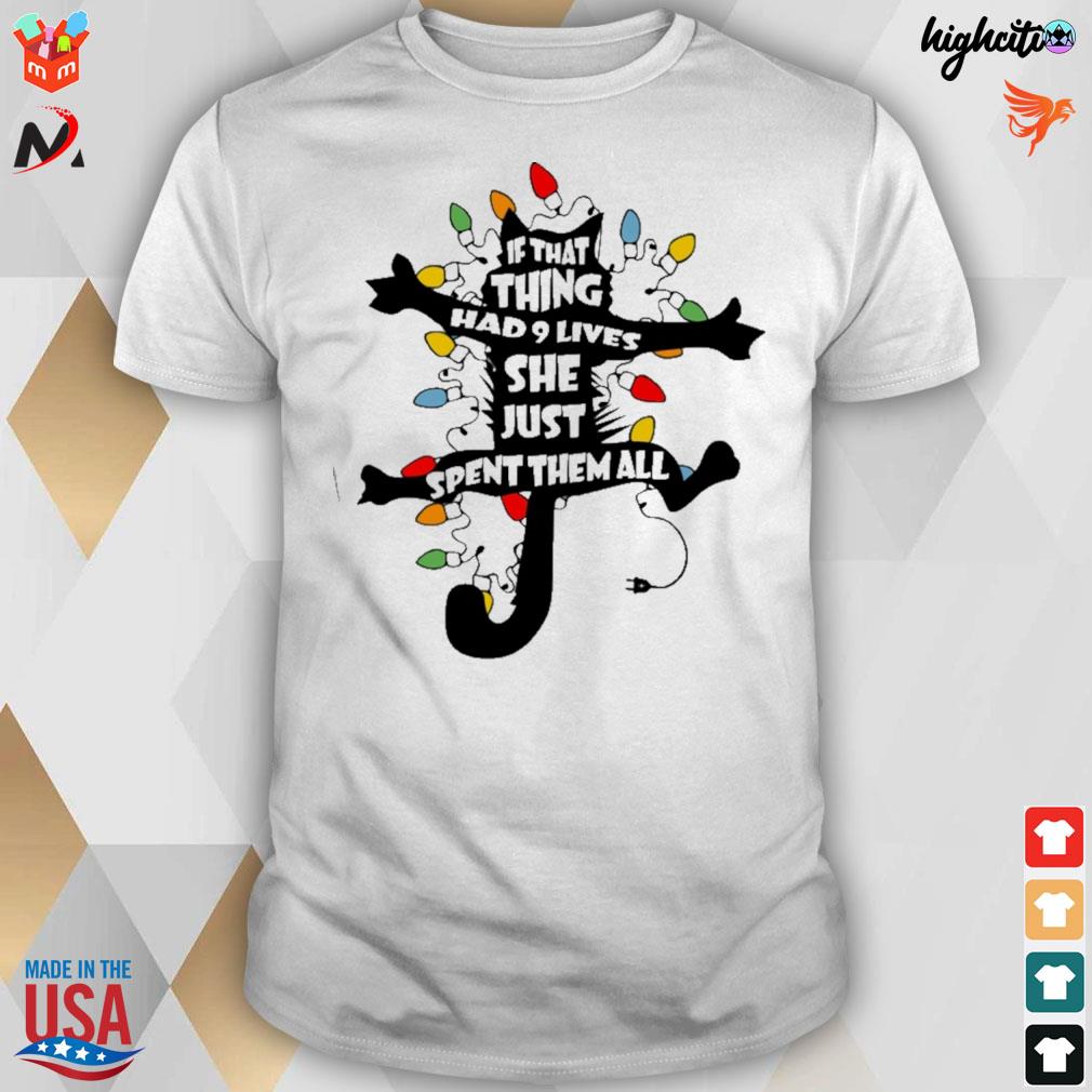 If that thing had 9 lives cat she just spent them all cat and colorful string lights t-shirt