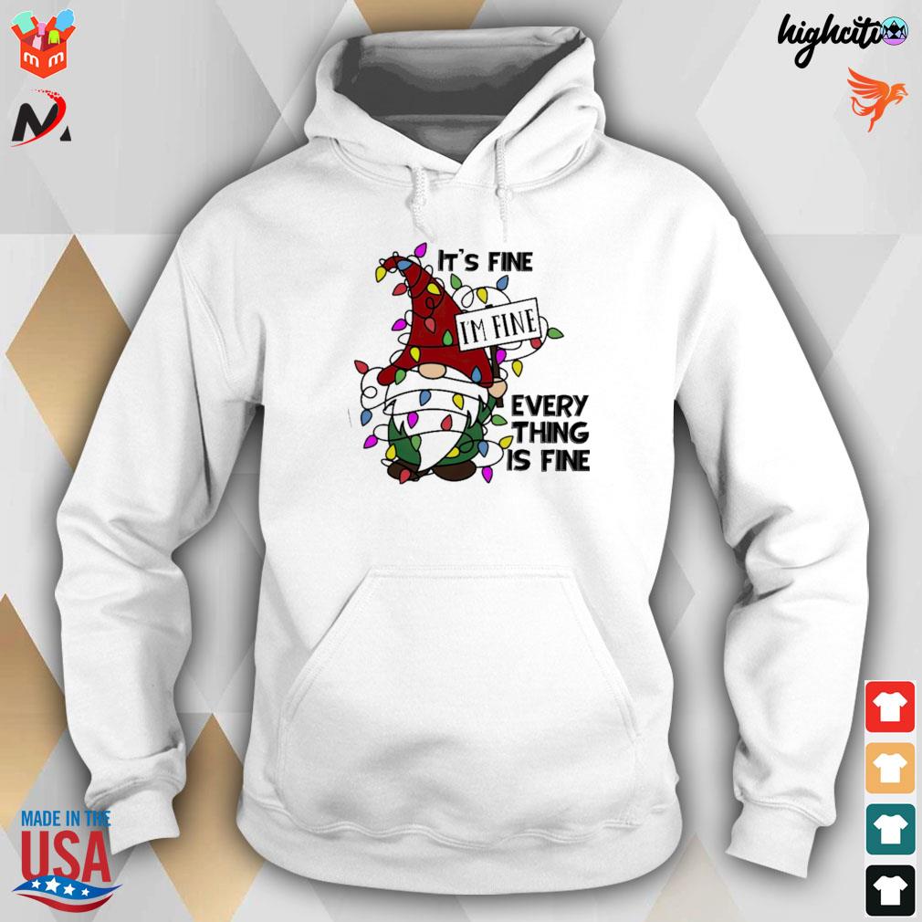 It's fine i'm fine verything is fine Gnomes t-s hoodie