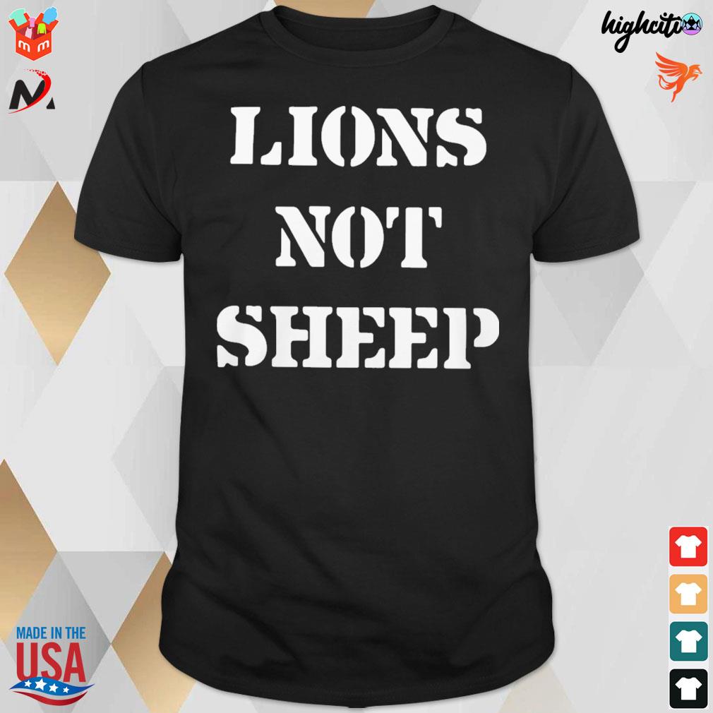 Lions not sheep t-shirt