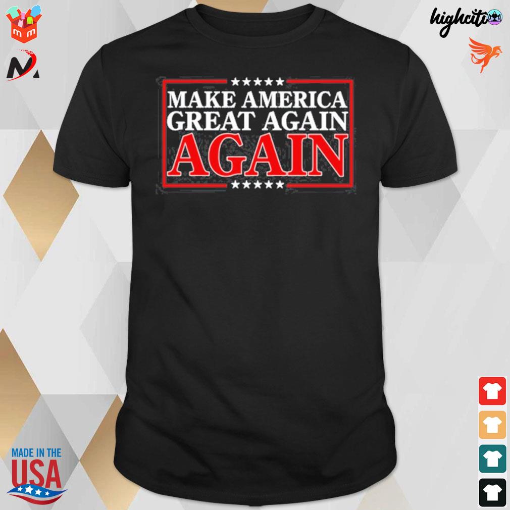 Make America great again again t-shirt