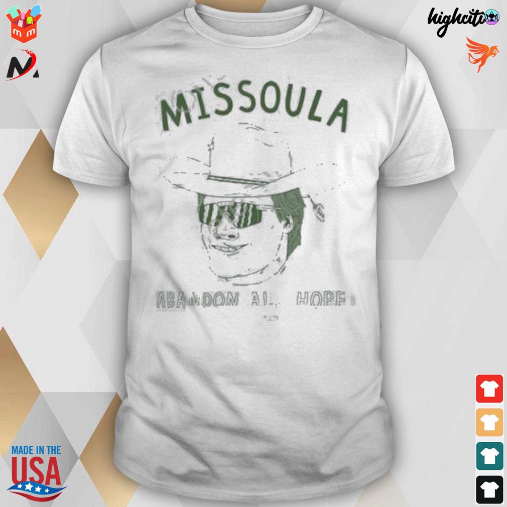 Missoula Abandon all hope t-shirt