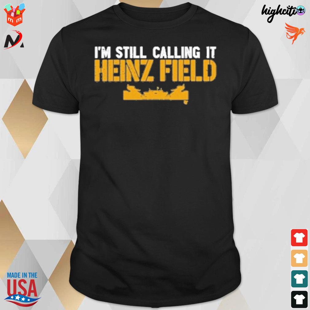 OneRockin I'm Still Calling It Heinz Field Premium SS T-Shirt