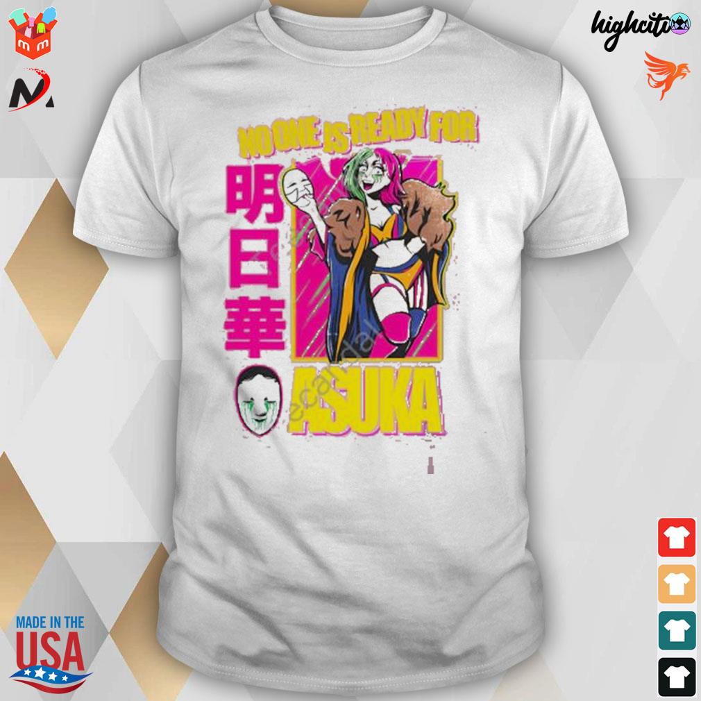 No one is ready for asuka t-shirt