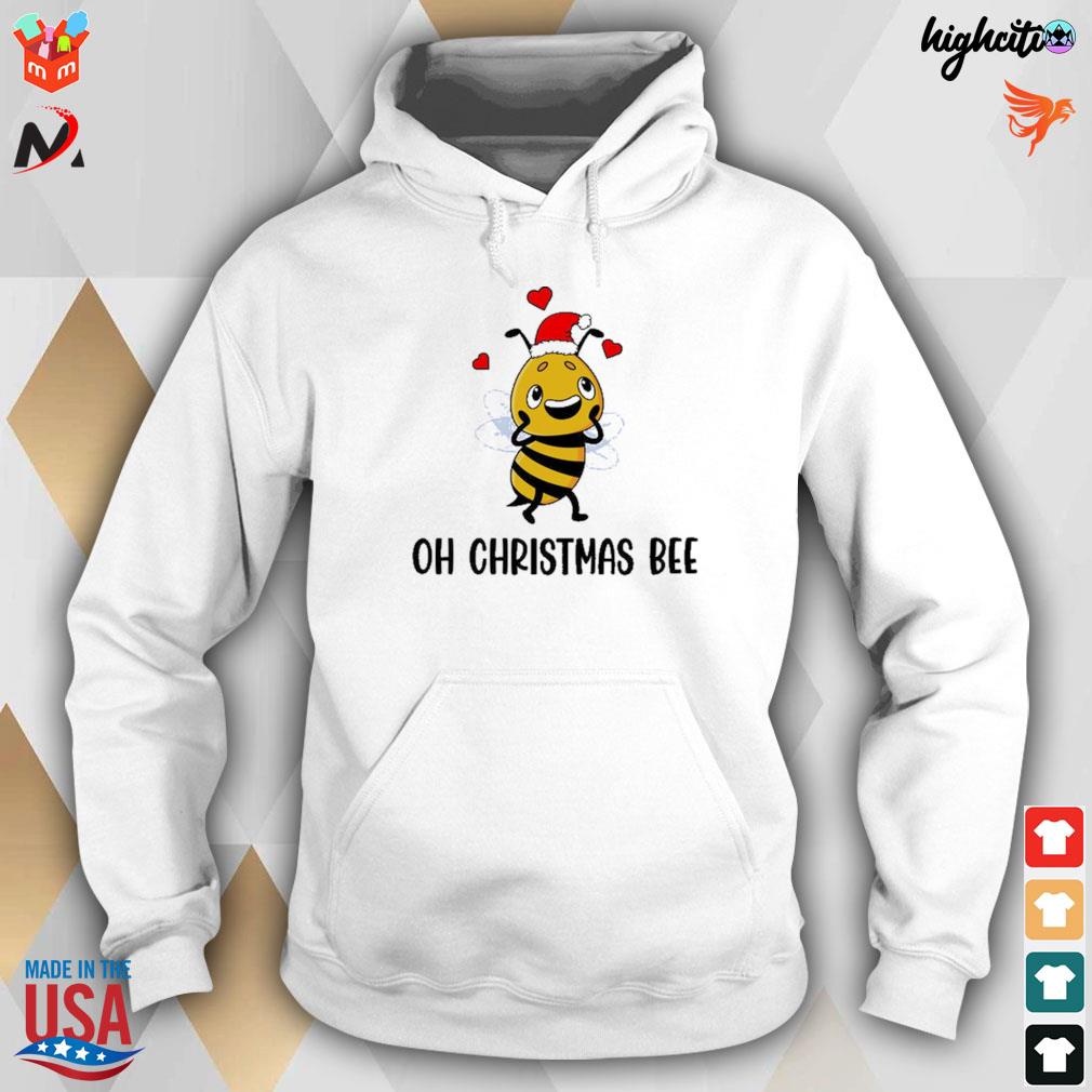 Oh Christmas bee t-s hoodie