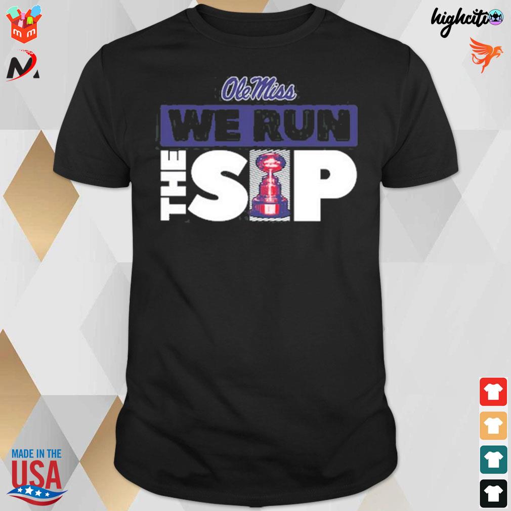 Ole Miss Rebels Football we run the sip t-shirt