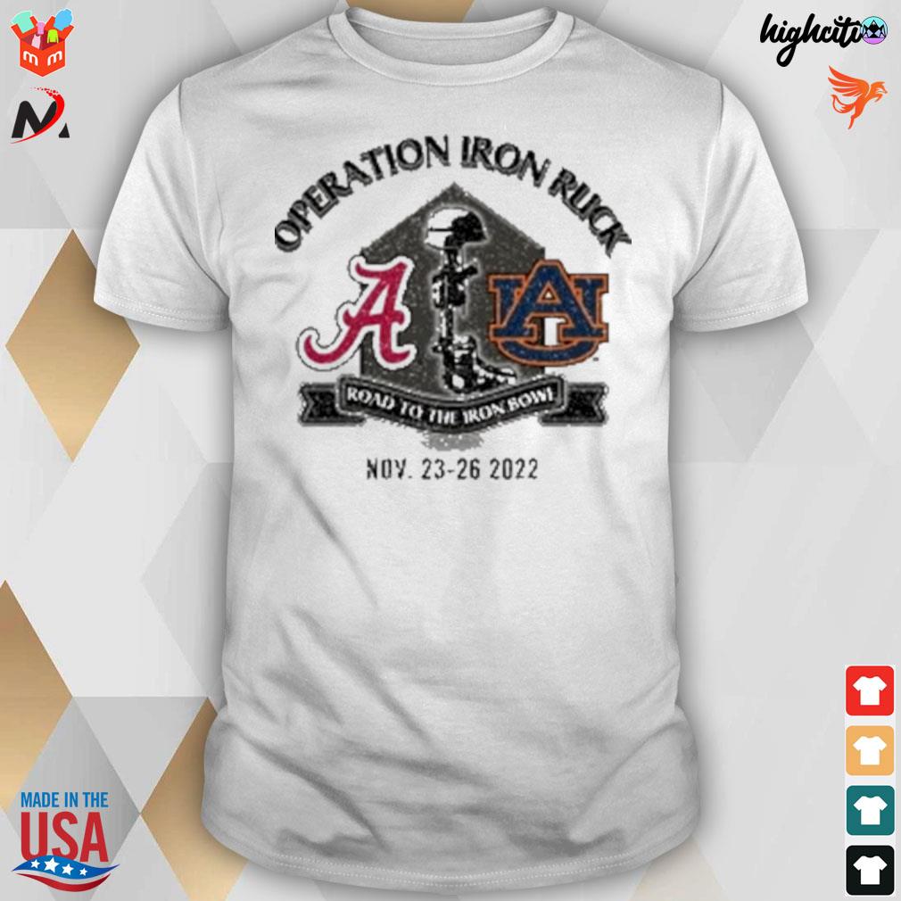 Operation iron ruck Alabama vs Auburn road to the iron bowl nov 23 26 2022 t-shirt