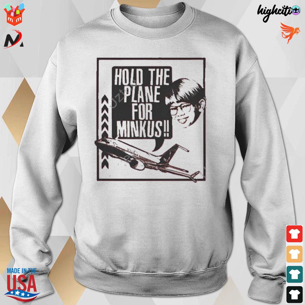 Pod meets world hold the for Minkus and plane t-s sweatshirt