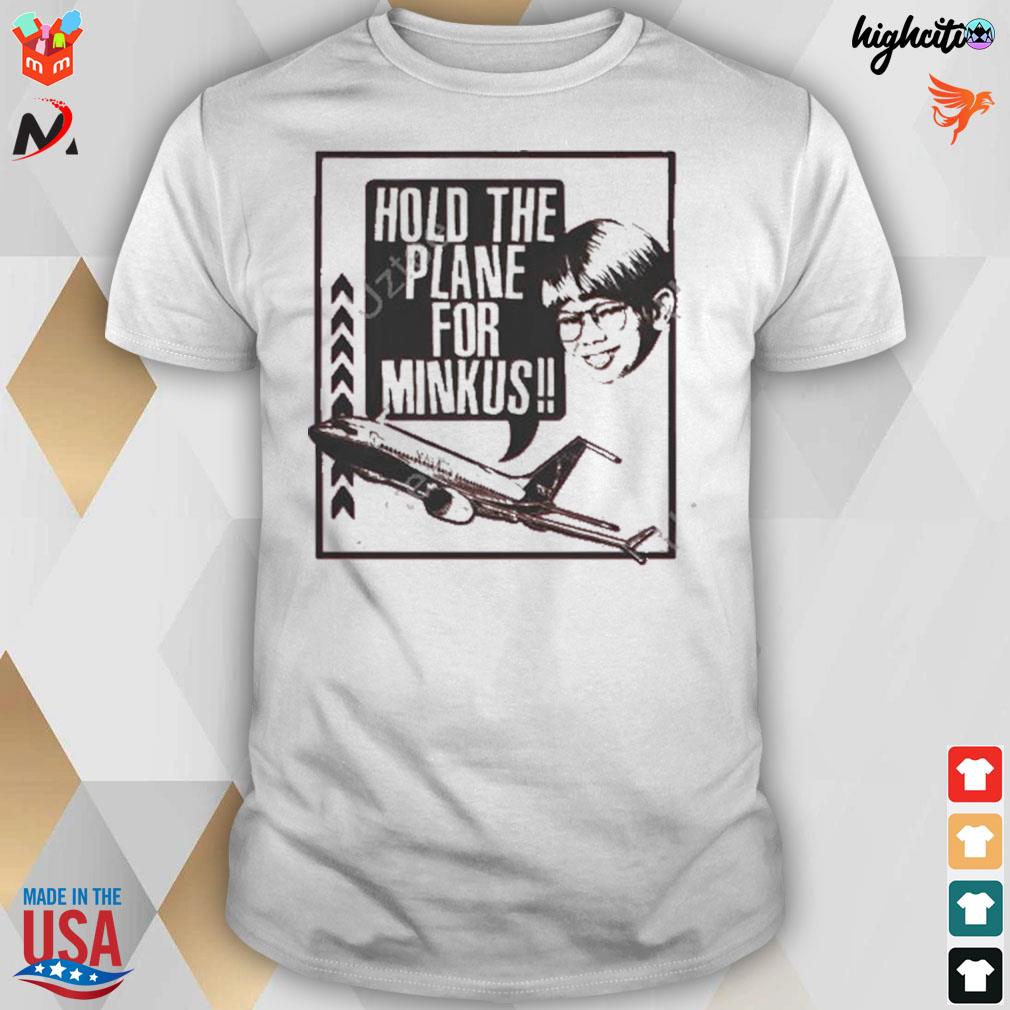 Pod meets world hold the for Minkus and plane t-shirt