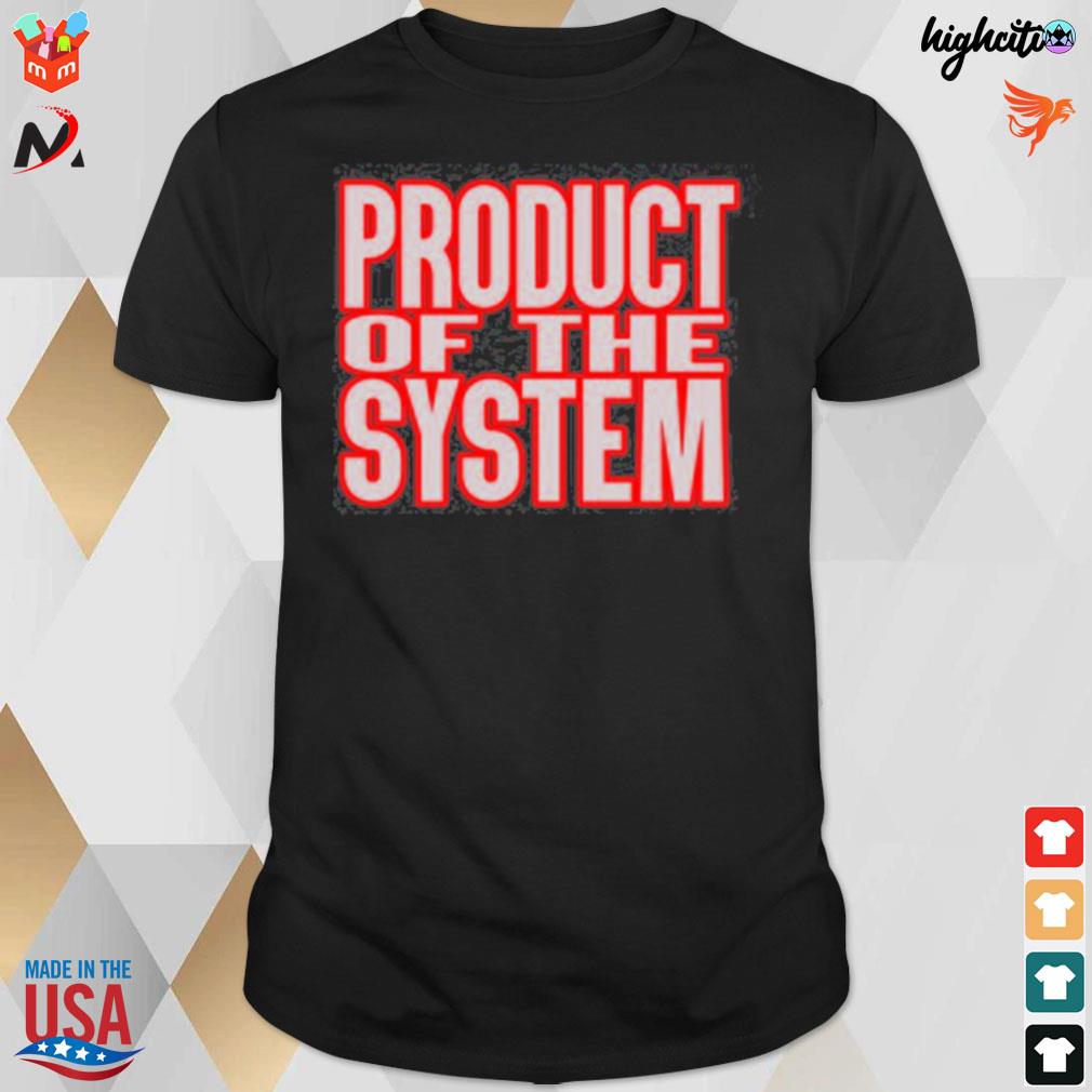 Product of the system t-shirt