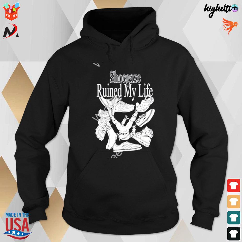 Shoegaze ruined my life edition t-s hoodie