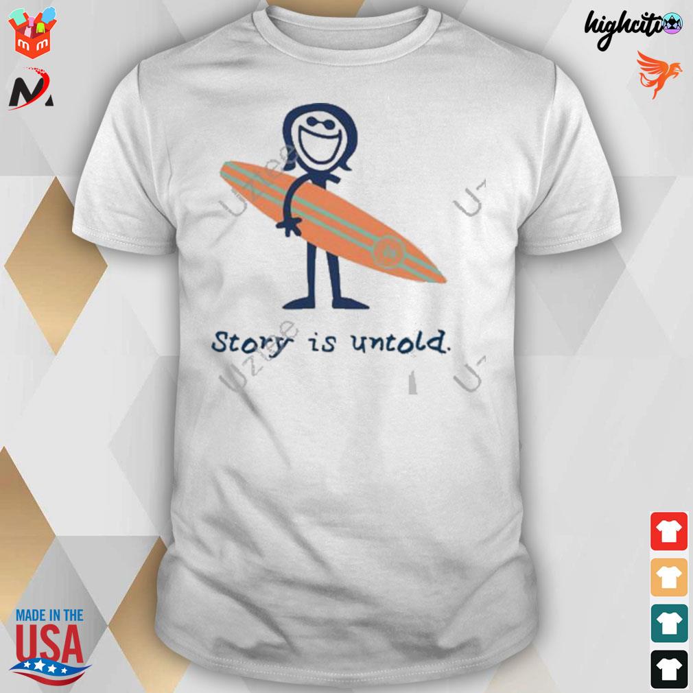 Story is untold t-shirt