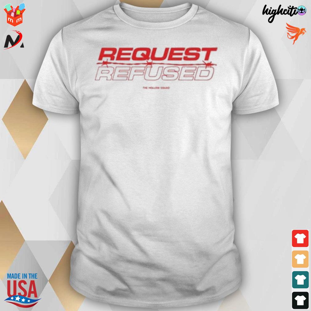 The hollow squad merch request refused t-shirt