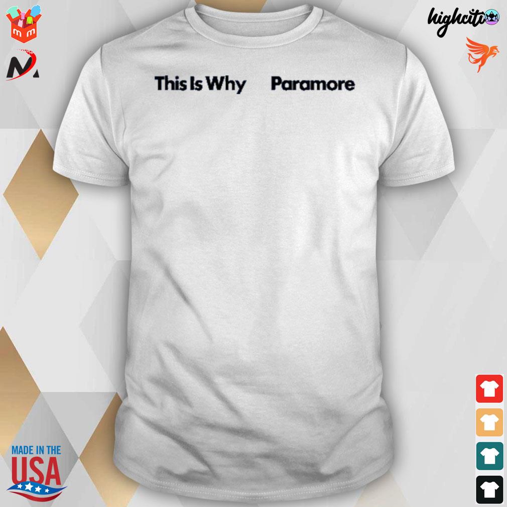 This is why paramore t-shirt
