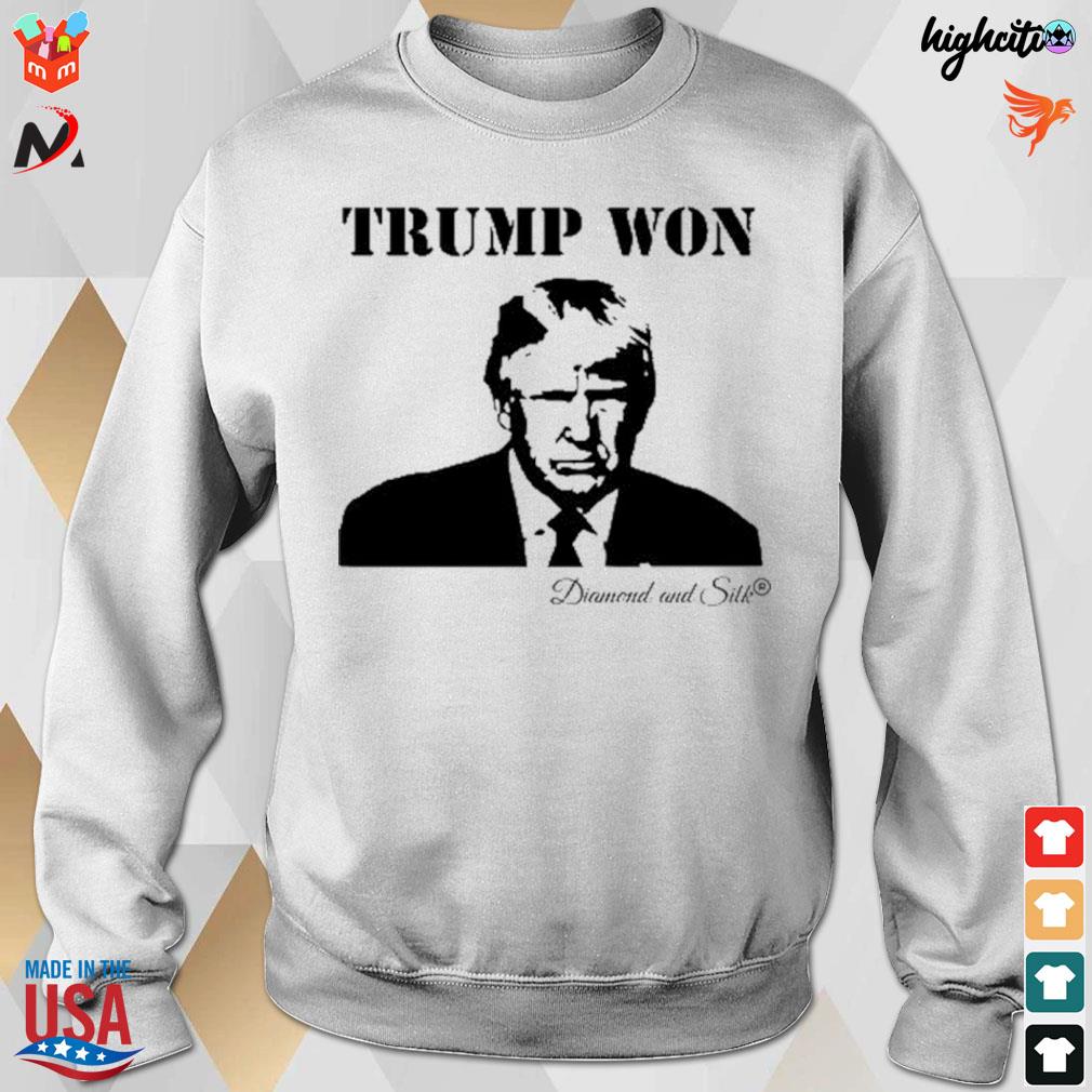 Trump won diamond and silk t-s sweatshirt