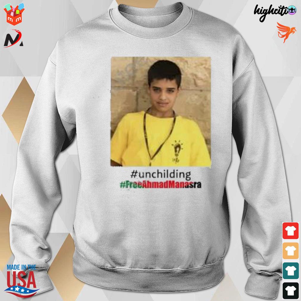 Unchilding free Ahmad manasra t-s sweatshirt