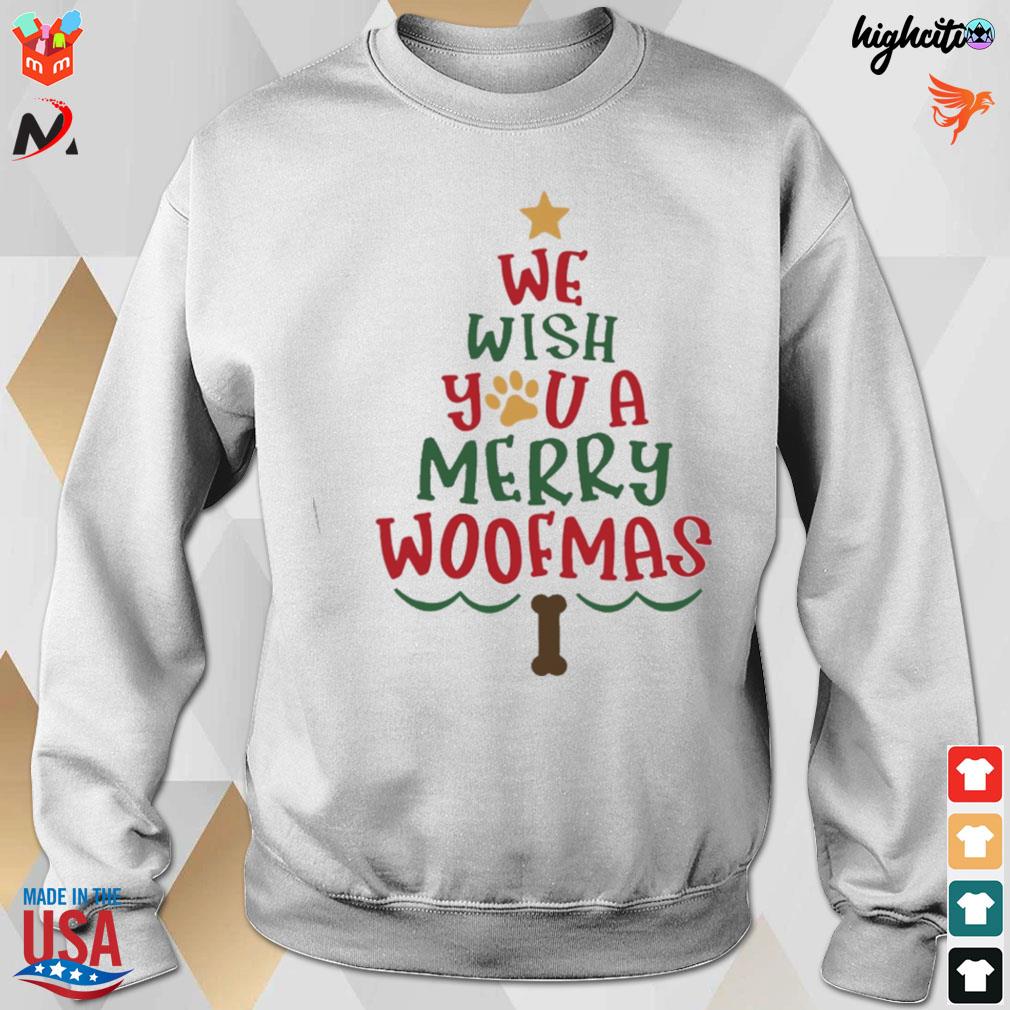 We wish you a merry woofmas tree christmas t-s sweatshirt