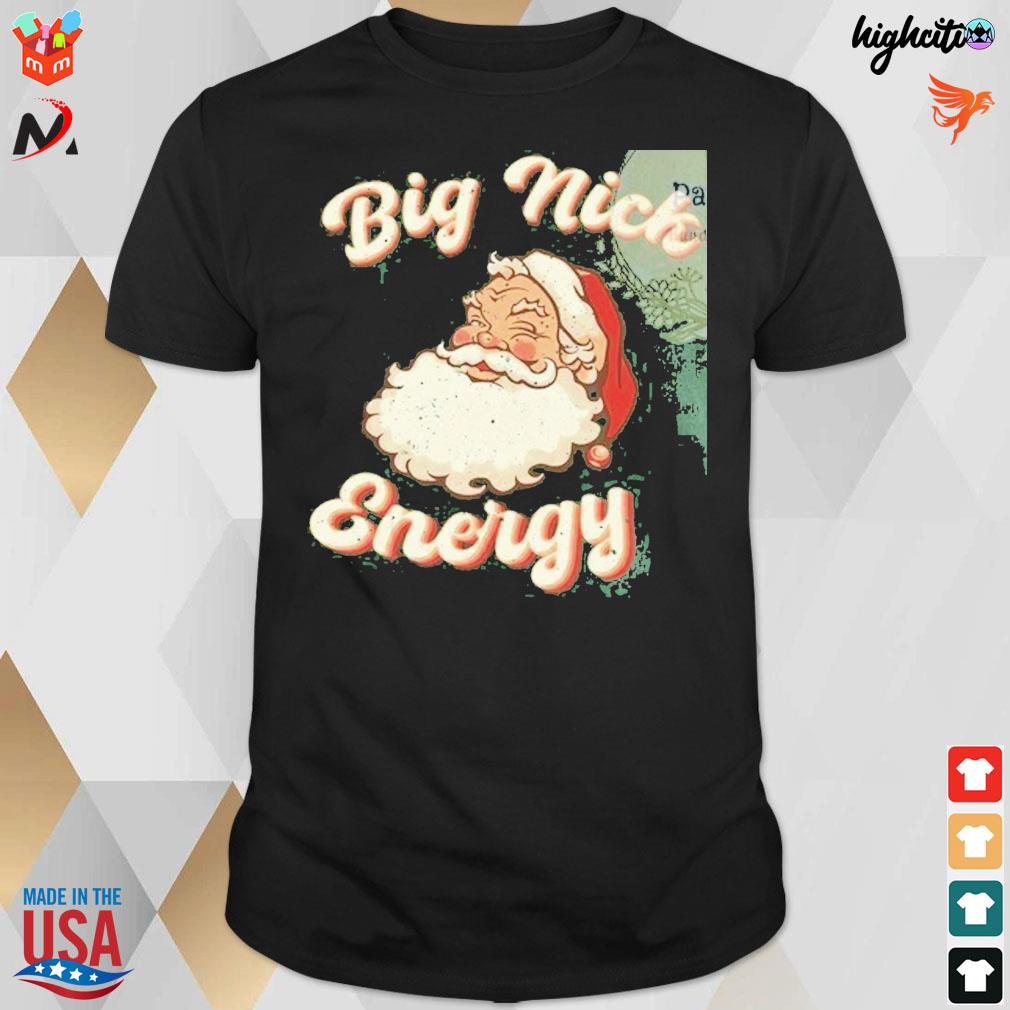 Big nick energy santa Christmas t-shirt