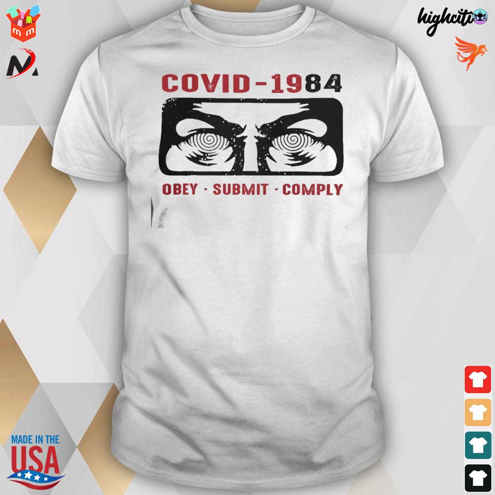Covid 1984 obey submit comply t-shirt