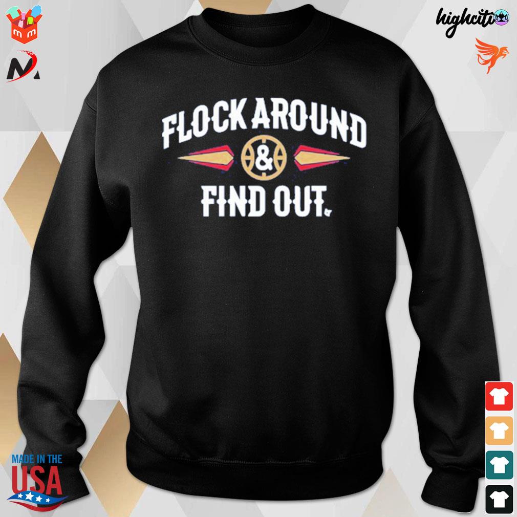 Flock around and find out t-shirt