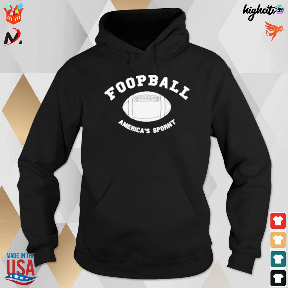 Foopball America's sporn obvious plant merch poorly translated t-s hoodie