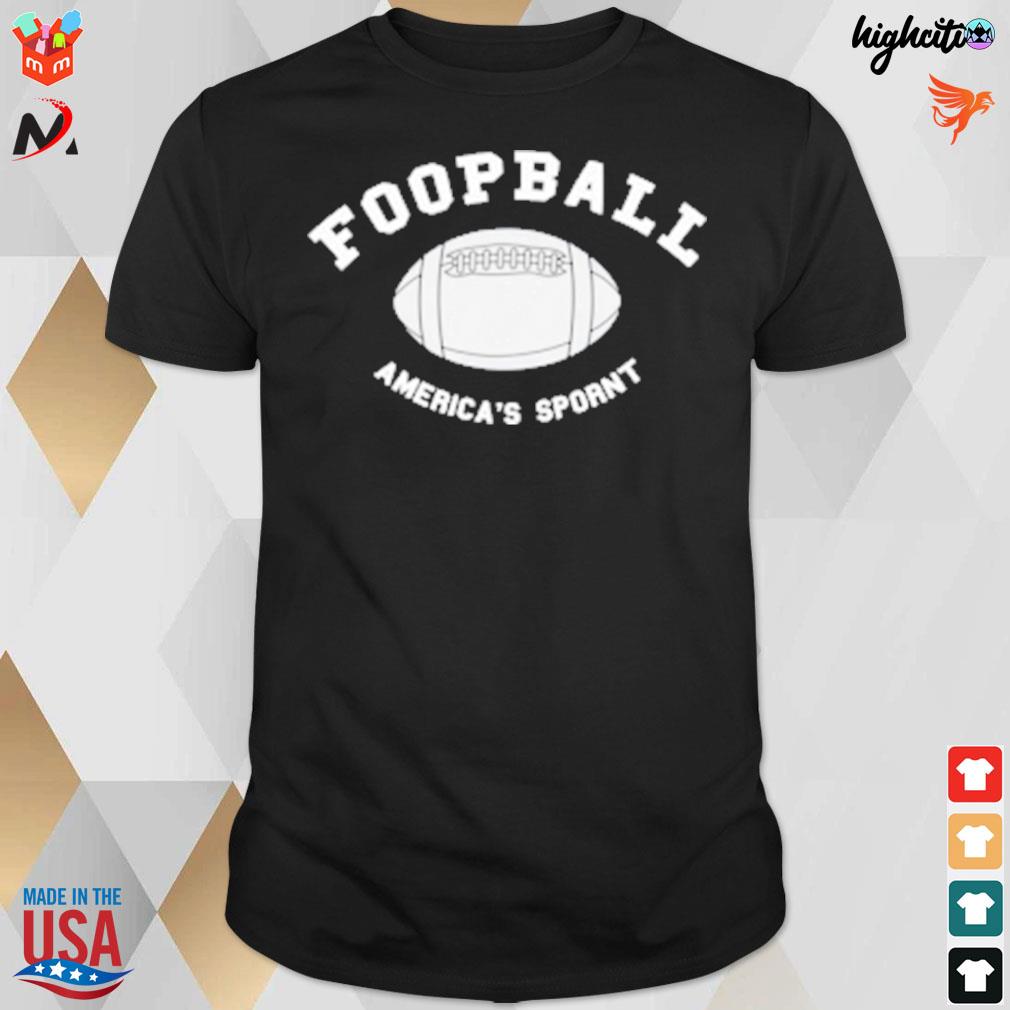 Foopball America's sporn obvious plant merch poorly translated t-shirt