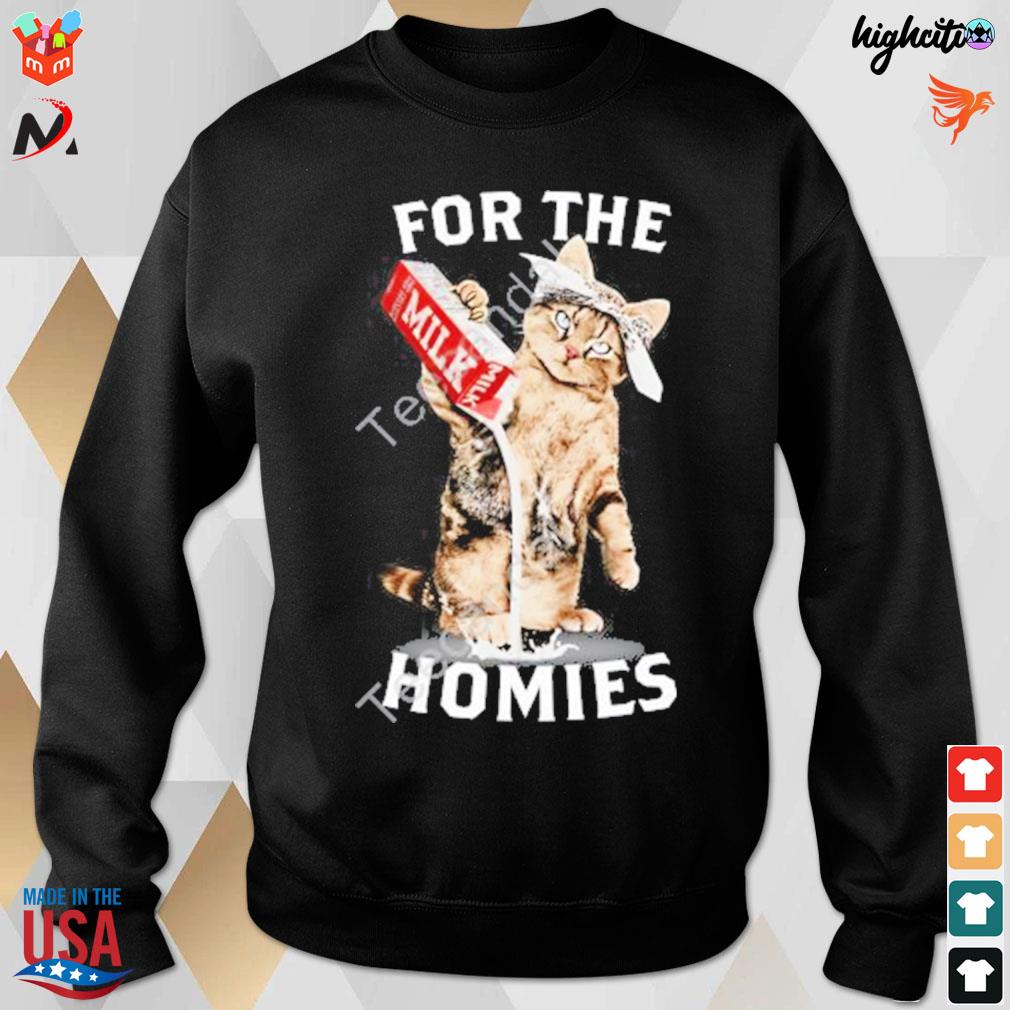 for the homies cat shirt