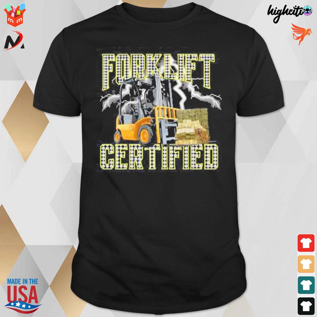 Forklift operator forklift certified t-shirt